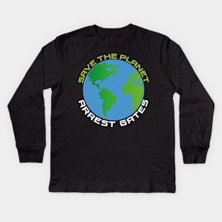 EARTH DAY APRIL 22, 2022 SAVE THE PLANET ARREST GATES | D.A.R.P.A. SAI Kids Long Sleeve T-Shirt